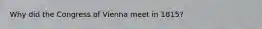 Why did the Congress of Vienna meet in 1815?