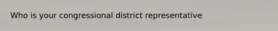 Who is your congressional district representative