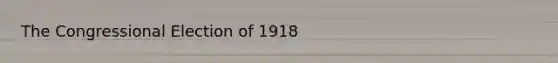 The Congressional Election of 1918