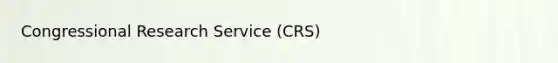 Congressional Research Service (CRS)