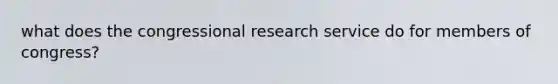 what does the congressional research service do for members of congress?