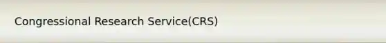 Congressional Research Service(CRS)