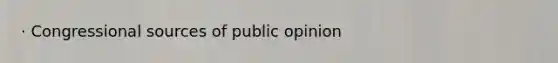 · Congressional sources of public opinion