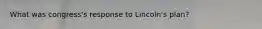 What was congress's response to Lincoln's plan?