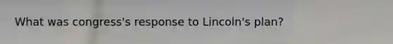 What was congress's response to Lincoln's plan?