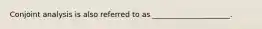 Conjoint analysis is also referred to as _____________________.