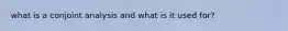 what is a conjoint analysis and what is it used for?