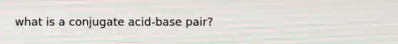 what is a conjugate acid-base pair?