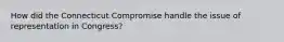 How did the Connecticut Compromise handle the issue of representation in Congress?