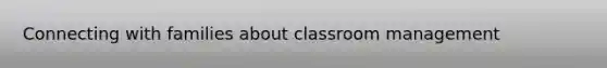 Connecting with families about classroom management