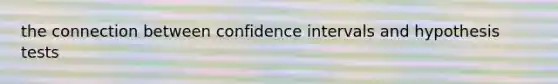 the connection between confidence intervals and hypothesis tests