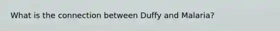 What is the connection between Duffy and Malaria?