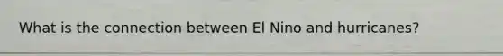 What is the connection between El Nino and hurricanes?