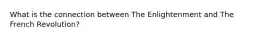 What is the connection between The Enlightenment and The French Revolution?
