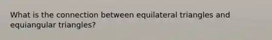 What is the connection between equilateral triangles and equiangular triangles?