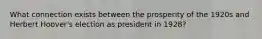 What connection exists between the prosperity of the 1920s and Herbert Hoover's election as president in 1928?