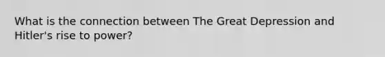 What is the connection between The Great Depression and Hitler's rise to power?