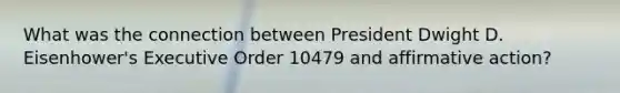 What was the connection between President Dwight D. Eisenhower's Executive Order 10479 and affirmative action?