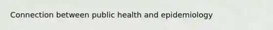 Connection between public health and epidemiology