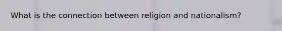 What is the connection between religion and nationalism?