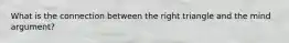 What is the connection between the right triangle and the mind argument?