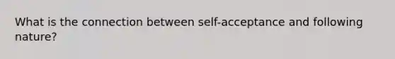 What is the connection between self-acceptance and following nature?