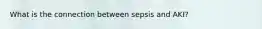What is the connection between sepsis and AKI?