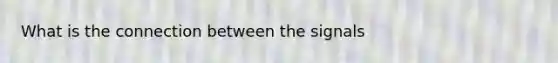 What is the connection between the signals