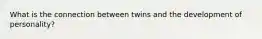 What is the connection between twins and the development of personality?