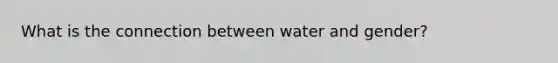 What is the connection between water and gender?