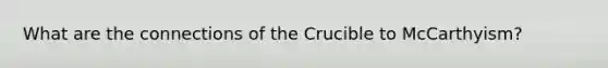 What are the connections of the Crucible to McCarthyism?