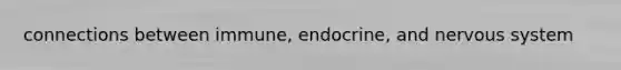 connections between immune, endocrine, and nervous system