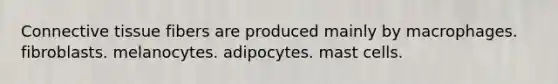 <a href='https://www.questionai.com/knowledge/kYDr0DHyc8-connective-tissue' class='anchor-knowledge'>connective tissue</a> fibers are produced mainly by macrophages. fibroblasts. melanocytes. adipocytes. mast cells.