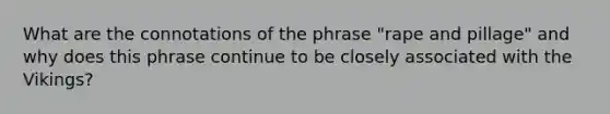 What are the connotations of the phrase "rape and pillage" and why does this phrase continue to be closely associated with the Vikings?