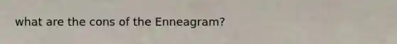 what are the cons of the Enneagram?