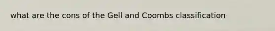 what are the cons of the Gell and Coombs classification