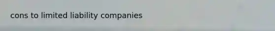 cons to limited liability companies