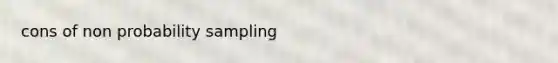 cons of non probability sampling