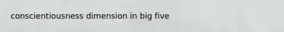 conscientiousness dimension in big five