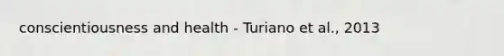 conscientiousness and health - Turiano et al., 2013