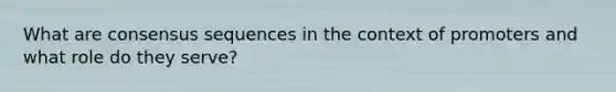 What are consensus sequences in the context of promoters and what role do they serve?