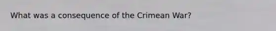 What was a consequence of the Crimean War?