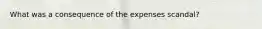 What was a consequence of the expenses scandal?