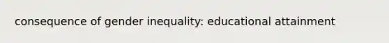 consequence of gender inequality: educational attainment