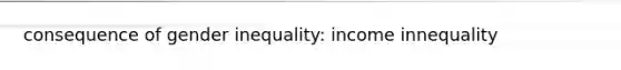 consequence of gender inequality: income innequality