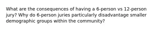 What are the consequences of having a 6-person vs 12-person jury? Why do 6-person juries particularly disadvantage smaller demographic groups within the community?