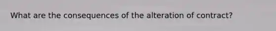 What are the consequences of the alteration of contract?