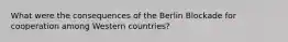 What were the consequences of the Berlin Blockade for cooperation among Western countries?