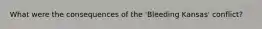 What were the consequences of the 'Bleeding Kansas' conflict?