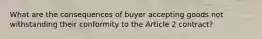 What are the consequences of buyer accepting goods not withstanding their conformity to the Article 2 contract?